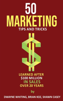 50 Marketing Tips & Tricks Learned After $100 Million in Sales Over 20 Years