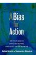 A Bias For Action: How Effective Managers Harness Their Willpower, Achieve Results, And Stop Wasting Time