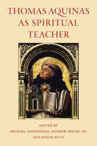 Thomas Aquinas As Spiritual Teacher