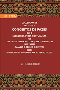Colleccao De Tratados E Concertos De Pazes Que O Estado Da India Portugueza Fez Com Os Reis E Senhores Com Quem Teve Relacoes Nas Partes