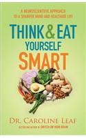 Think and Eat Yourself Smart – A Neuroscientific Approach to a Sharper Mind and Healthier Life