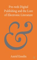 Pre-Web Digital Publishing and the Lore of Electronic Literature