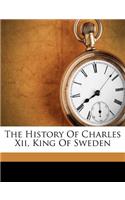 History Of Charles Xii, King Of Sweden