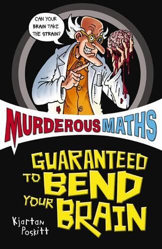 Murderous Maths: Guaranteed to Bend Your Brain: (Murderous Maths)