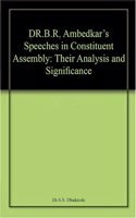 DR.B.R.Ambedkar's Speeches in Constituent Assembly Their Analysis and Significance