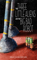 Three Little Aliens and the Big Bad Robot