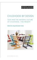 Childhood by Design Toys and the Material Culture of Childhood, 1700-Present