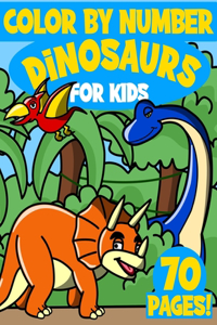 Dinosaurs Color By Numbers for Kids: Coloring Book for children 4-9 contains 70 unique coloring pages of Dinosaurs!