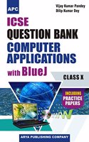 ICSE Question Bank Computer Applications with Blue J (Including Practice Papers) Class- X