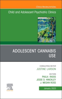 Adolescent Cannabis Use, an Issue of Childand Adolescent Psychiatric Clinics of North America