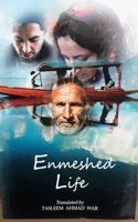 Enmeshed Life (Translation of a novella originally written in the Kashmiri language by Akhtar Mohiuddin)