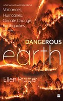 Dangerous Earth: What We Wish We Knew About Volcanoes, Hurricanes, Climate Change, Earthquakes and More