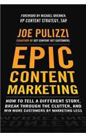 Epic Content Marketing: How to Tell a Different Story, Break Through the Clutter, and Win More Customers by Marketing Less