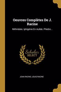 Oeuvres Complètes De J. Racine
