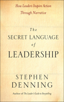 The Secret Language of Leadership - How Leaders Inspire Action Through Narrative