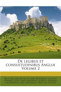 de Legibus Et Consuetudinibus Angliae Volume 2