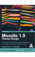 Moodle 1.9 Theme Design: Beginner's Guide: Customize The Appearance of your Moodle Theme using Its Powerful Theming Engine