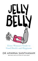 Jelly Belly : Every Woman’s Guide to Good Health and Happiness