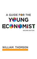 Guide for the Young Economist, Second Edition
