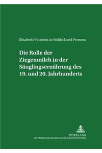 Die Rolle Der Ziegenmilch in Der Saeuglingsernaehrung Des 19. Und 20. Jahrhunderts