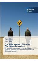 Antecedents of Deviant Workplace Behaviors