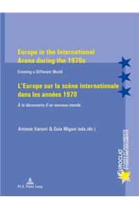 Europe in the International Arena during the 1970s / L’Europe sur la scène internationale dans les années 1970