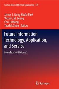 Future Information Technology, Application, and Service