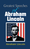 Greatest Speeches of Abraham Lincoln