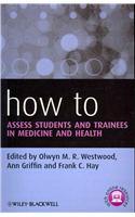 How to Assess Students and Trainees in Medicine and Health