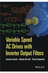 Variable Speed AC Drives with Inverter Output Filters: (Wiley - IEEE)