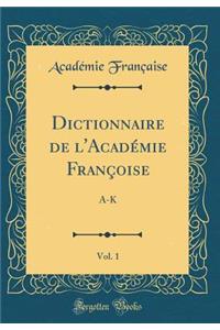 Dictionnaire de l'Académie Françoise, Vol. 1