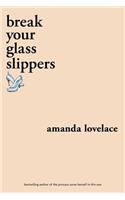 break your glass slippers