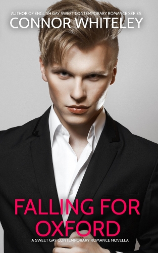 Falling For Oxford: A Sweet Gay Contemporary Romance Novella(7 The English Gay Contemporary Romance Books)