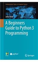 Beginners Guide to Python 3 Programming