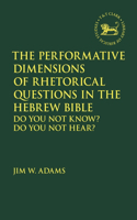 Performative Dimensions of Rhetorical Questions in the Hebrew Bible