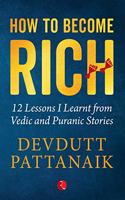 How To Become Rich: 21 Lessons I Learnt From Vedic And Puranic Stories