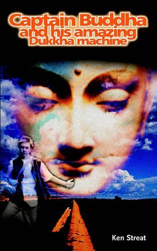 Captain Buddha and his amazing Dukkha machine