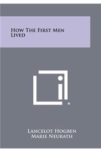 How The First Men Lived