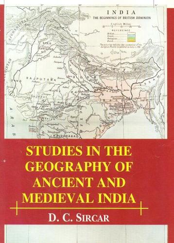 Studies in the Geography of Ancient and Medieval India