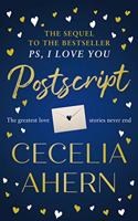 Postscript: The most uplifting and romantic novel, sequel to the international best seller PS, I LOVE YOU