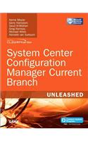 System Center Configuration Manager Current Branch Unleashed