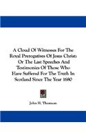 Cloud Of Witnesses For The Royal Prerogatives Of Jesus Christ