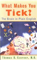 What Makes You Tick?: The Brain in Plain English