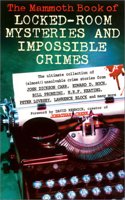 The Mammoth Book of Locked--Room Mysteries and Impossible Crimes (Mammoth Books)