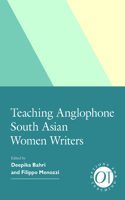 Teaching Anglophone South Asian Women Writers