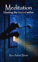 Meditation : Meeting the Eternal Within