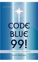 CODE BLUE 99! - A Miraculous True Story!