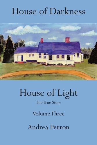 House of Darkness, House of Light: The True Story, Volume 3