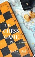 The CHESS Game: With my rules