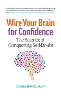 Wire Your Brain for Confidence